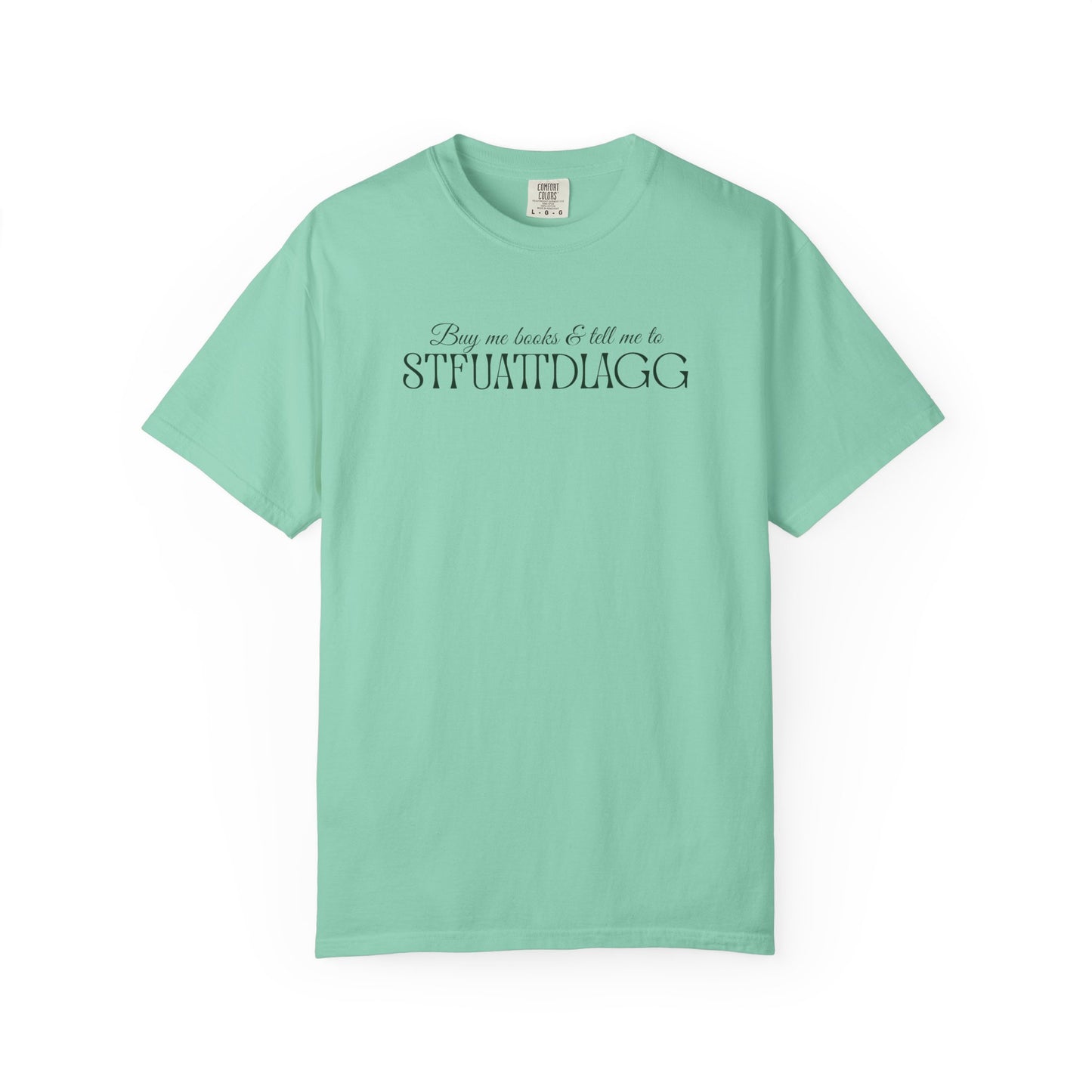 Buy me books & tell me to STFUATTDLAGG T-Shirt - Casual Comfort Tee for Everyday Wear, Gift for Friends, Relaxed Style, Bookish shirt, Unique Fashion Statement