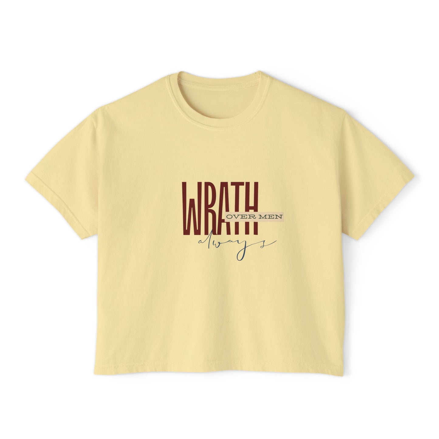 Wrath Over Men Always Empowering Women's Boxy Tee | Casual Wear, Gift for Her, Graphic T-Shirt, Feminist Fashion, Everyday Comfort