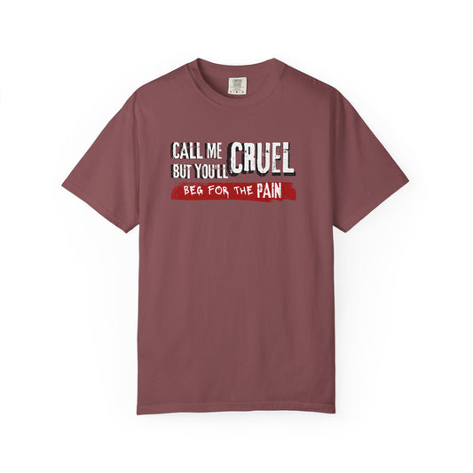 Call Me Cruel But You’ll Beg for the Pain Shirt | Dark Romance Reader Tee