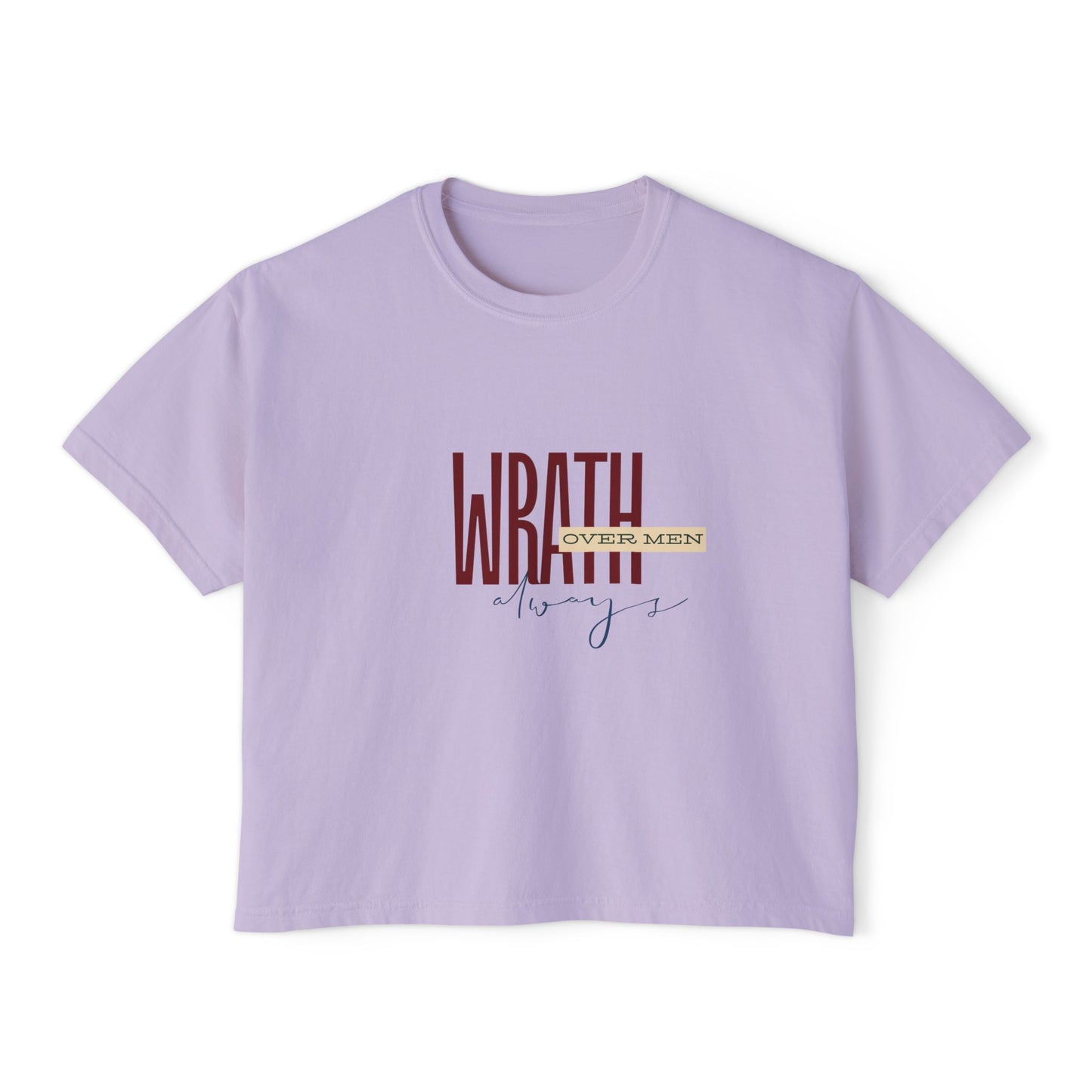 Wrath Over Men Always Empowering Women's Boxy Tee | Casual Wear, Gift for Her, Graphic T-Shirt, Feminist Fashion, Everyday Comfort