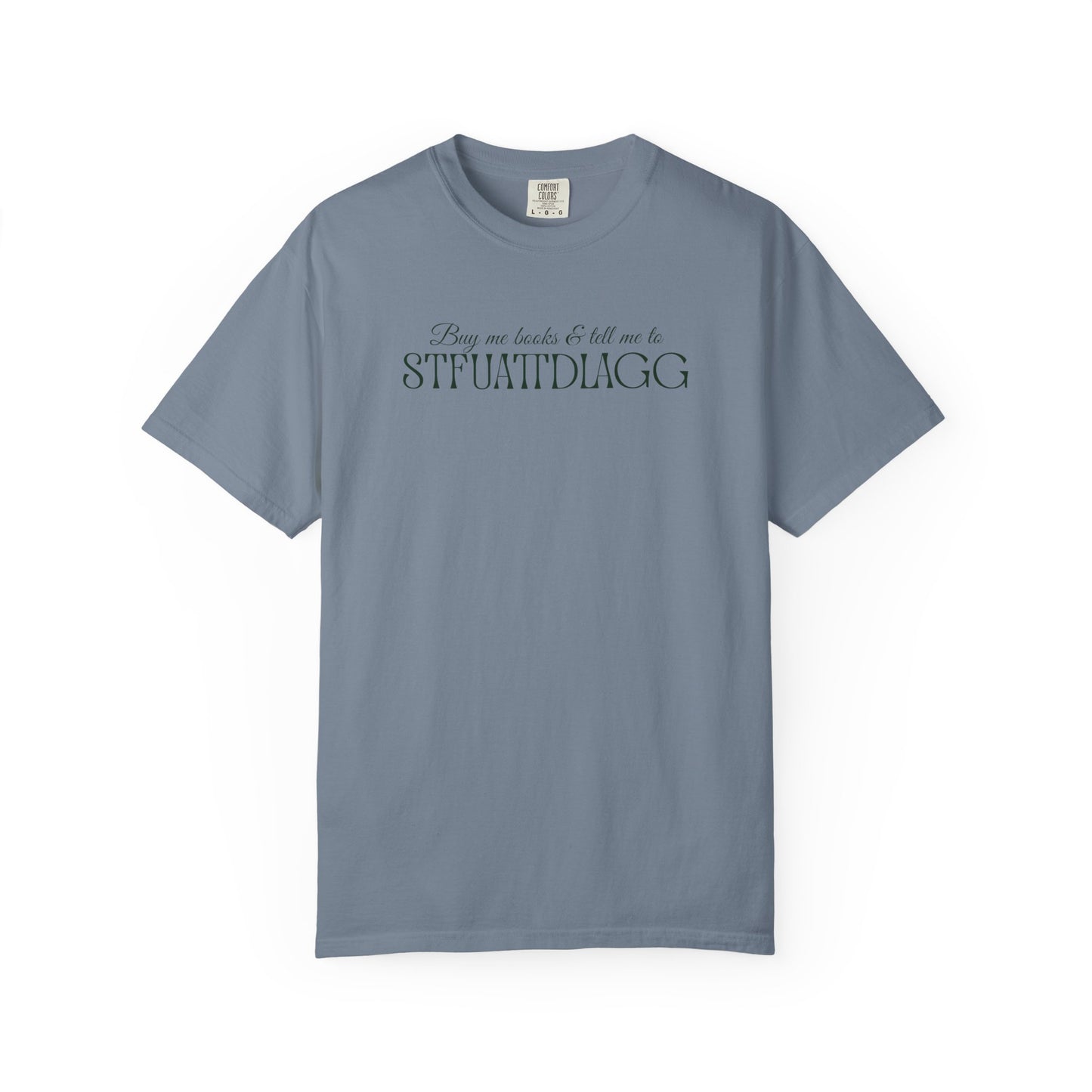 Buy me books & tell me to STFUATTDLAGG T-Shirt - Casual Comfort Tee for Everyday Wear, Gift for Friends, Relaxed Style, Bookish shirt, Unique Fashion Statement