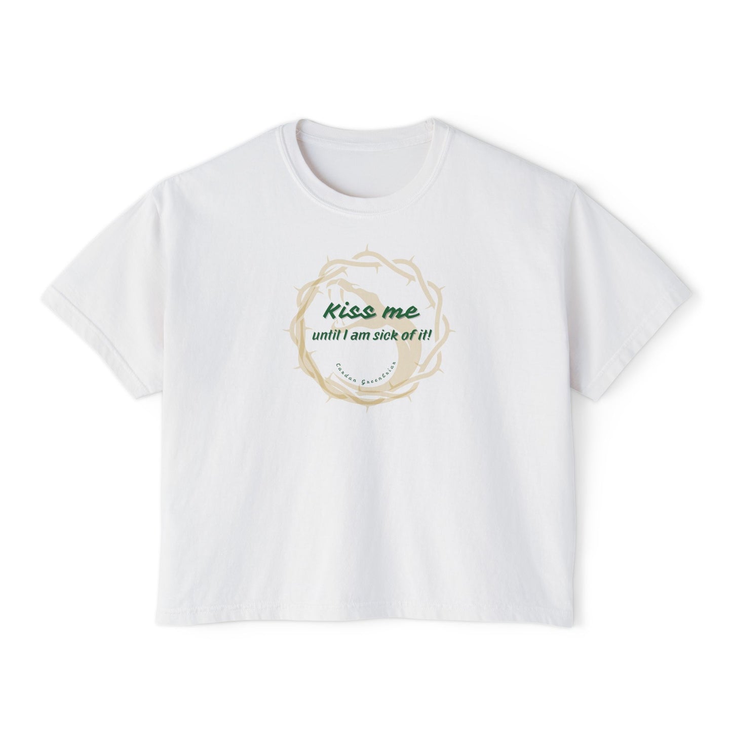 Boxy Tee - Kiss Me Until I Am Sick Of It by CARDAN GREENBRIAR