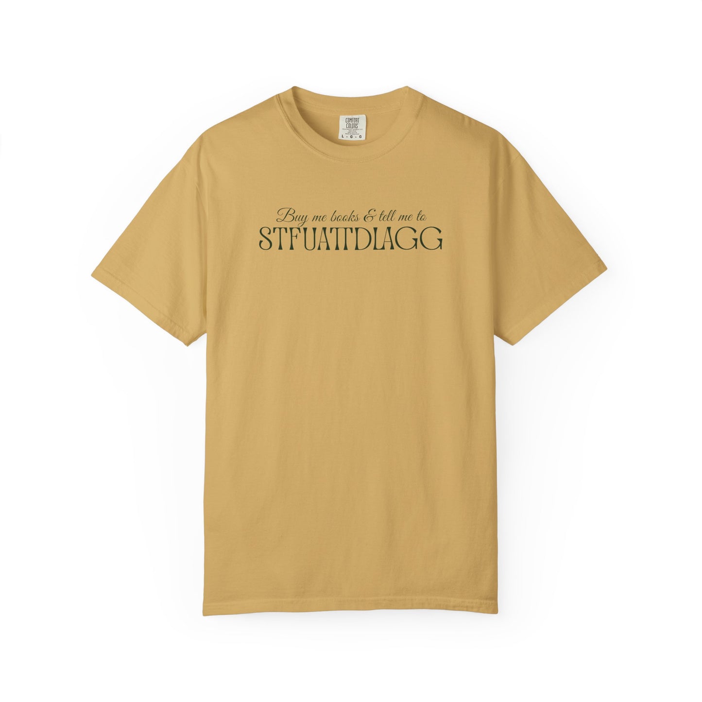 Buy me books & tell me to STFUATTDLAGG T-Shirt - Casual Comfort Tee for Everyday Wear, Gift for Friends, Relaxed Style, Bookish shirt, Unique Fashion Statement