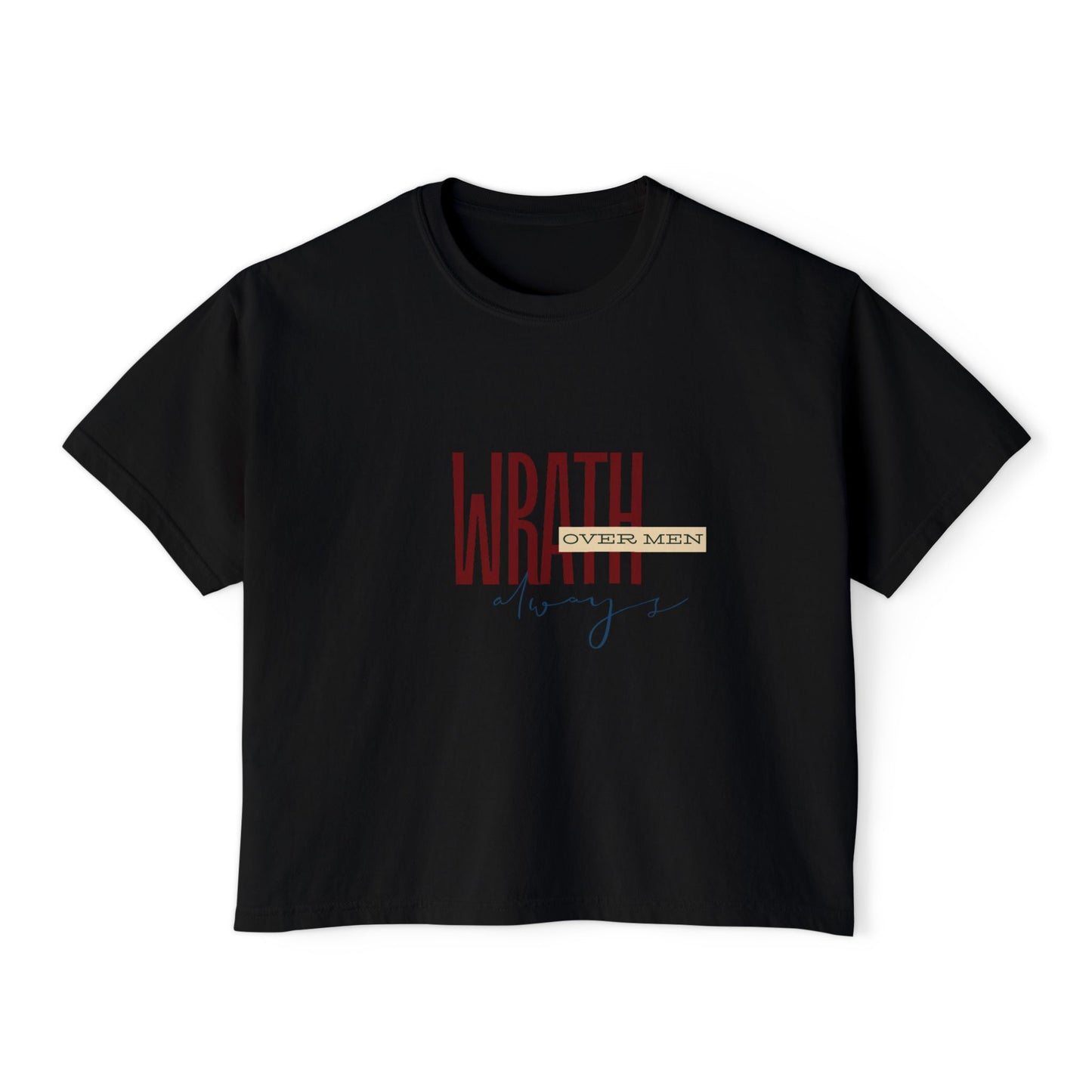 Wrath Over Men Always Empowering Women's Boxy Tee | Casual Wear, Gift for Her, Graphic T-Shirt, Feminist Fashion, Everyday Comfort