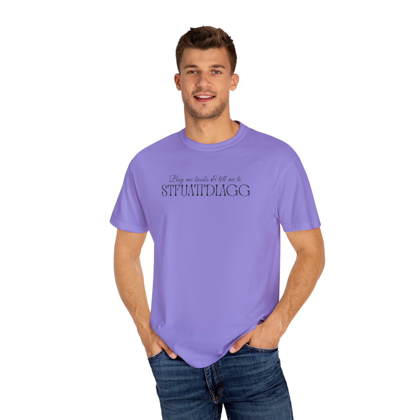 Buy me books & tell me to STFUATTDLAGG T-Shirt - Casual Comfort Tee for Everyday Wear, Gift for Friends, Relaxed Style, Bookish shirt, Unique Fashion Statement