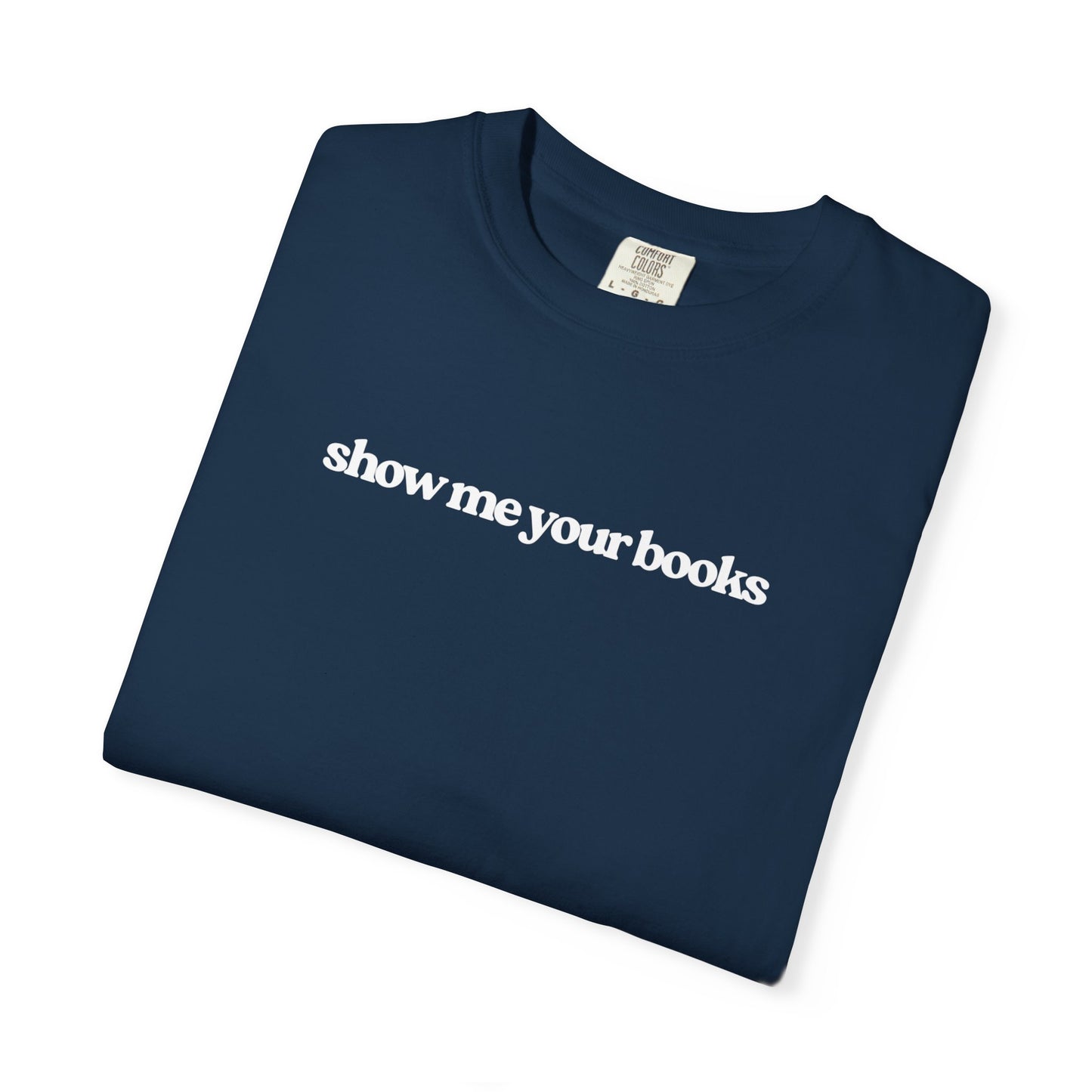 Show Me Your Books T-Shirt, Unisex Reading Tee, Book Lover Gift, Literary Apparel, Casual Shirt for Bookworms