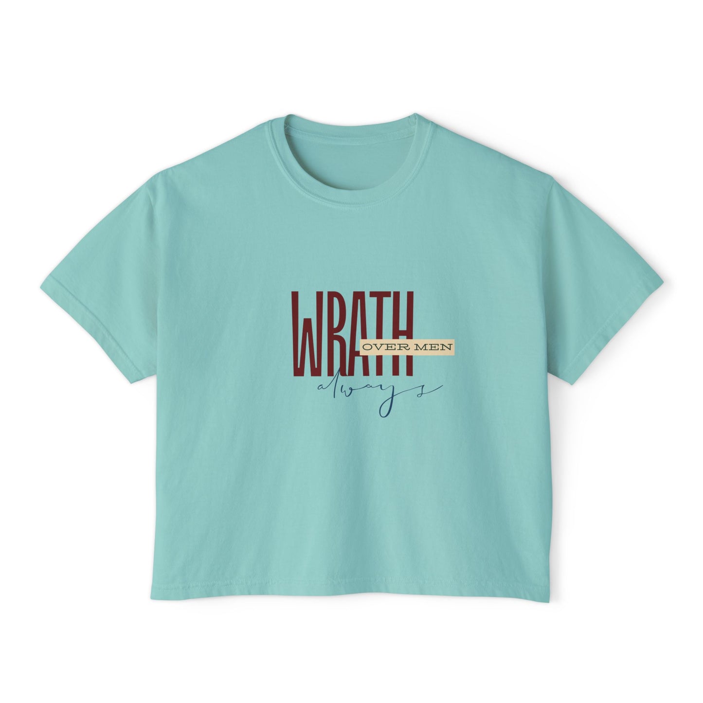 Wrath Over Men Always Empowering Women's Boxy Tee | Casual Wear, Gift for Her, Graphic T-Shirt, Feminist Fashion, Everyday Comfort