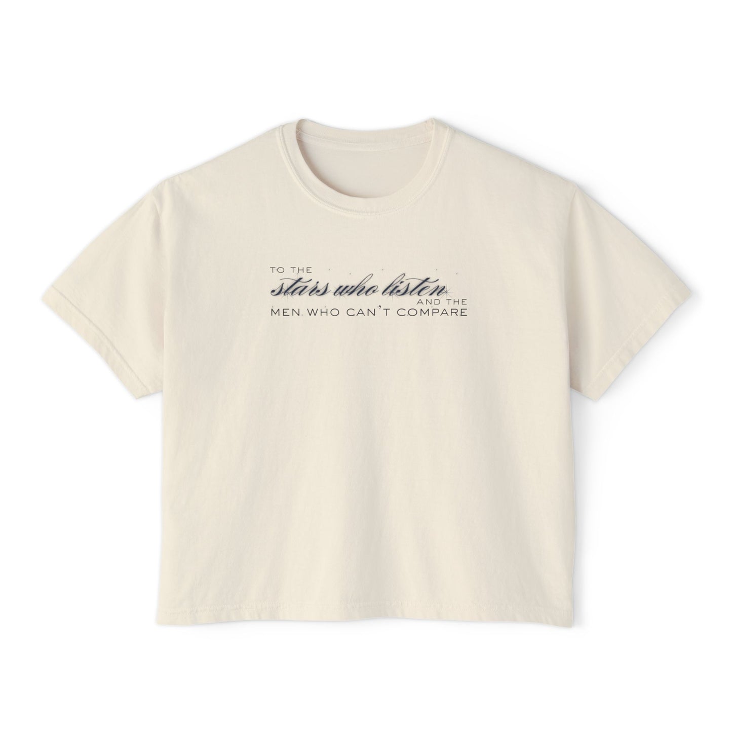 Boxy Tee - To the Stars Who Listen, and the Men Who Can’t Compare RHYSAND Shirt (ACOTAR Series)