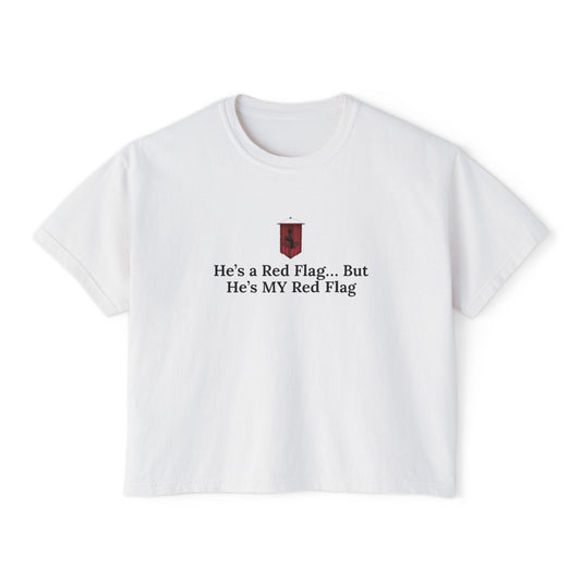 Cute Women's Boxy Tee - 'He's a Red Flag... But He's MY Red Flag' Shirt, Casual Shirt, Fun Graphic Tee, Gift for Her, Trendy Summer Top