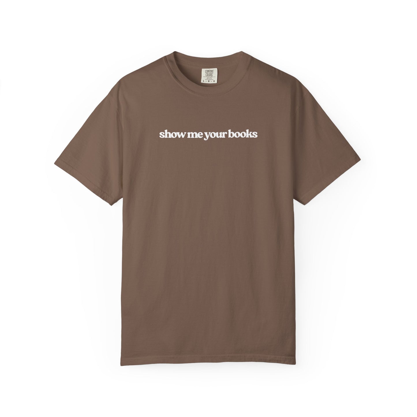 Show Me Your Books T-Shirt, Unisex Reading Tee, Book Lover Gift, Literary Apparel, Casual Shirt for Bookworms