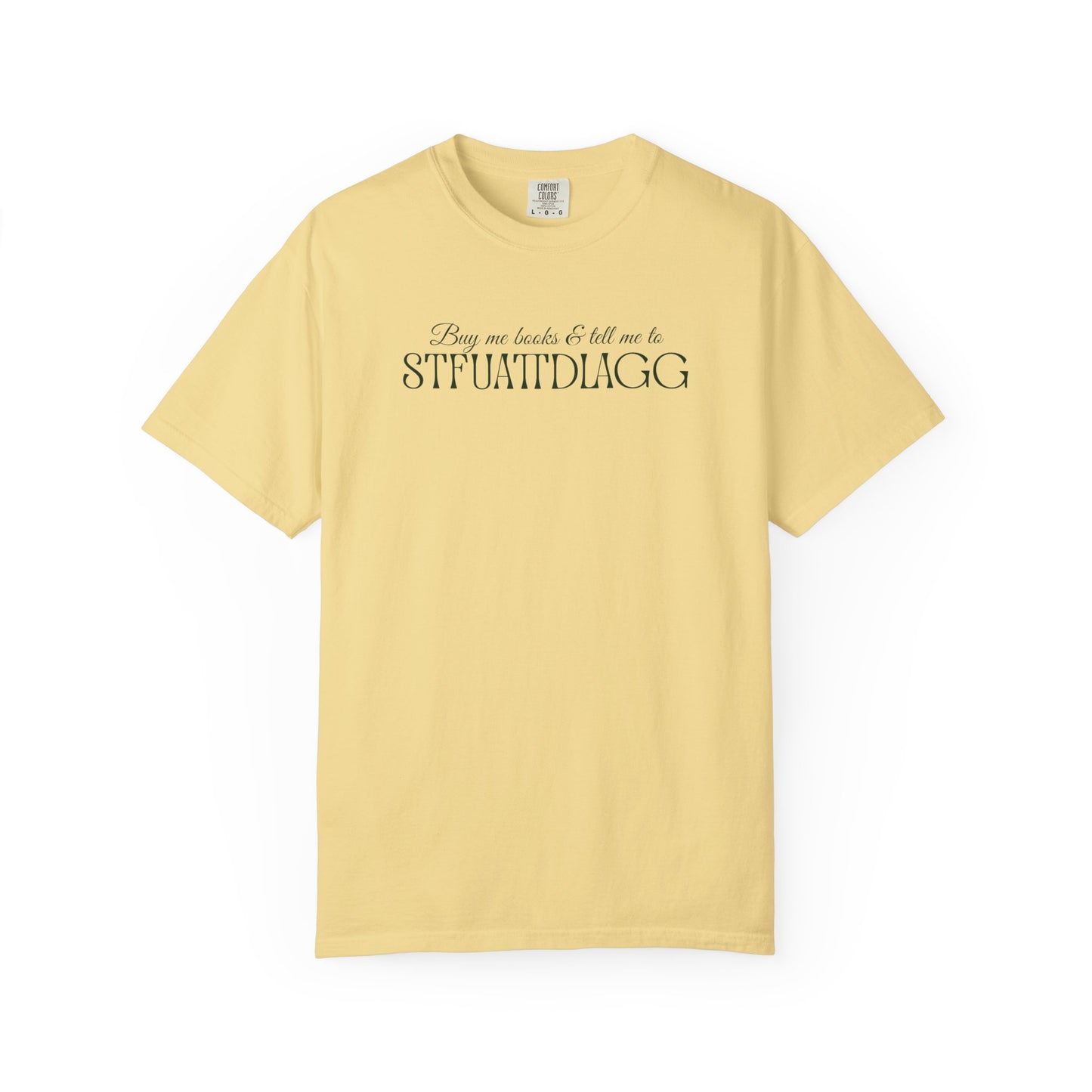 Buy me books & tell me to STFUATTDLAGG T-Shirt - Casual Comfort Tee for Everyday Wear, Gift for Friends, Relaxed Style, Bookish shirt, Unique Fashion Statement
