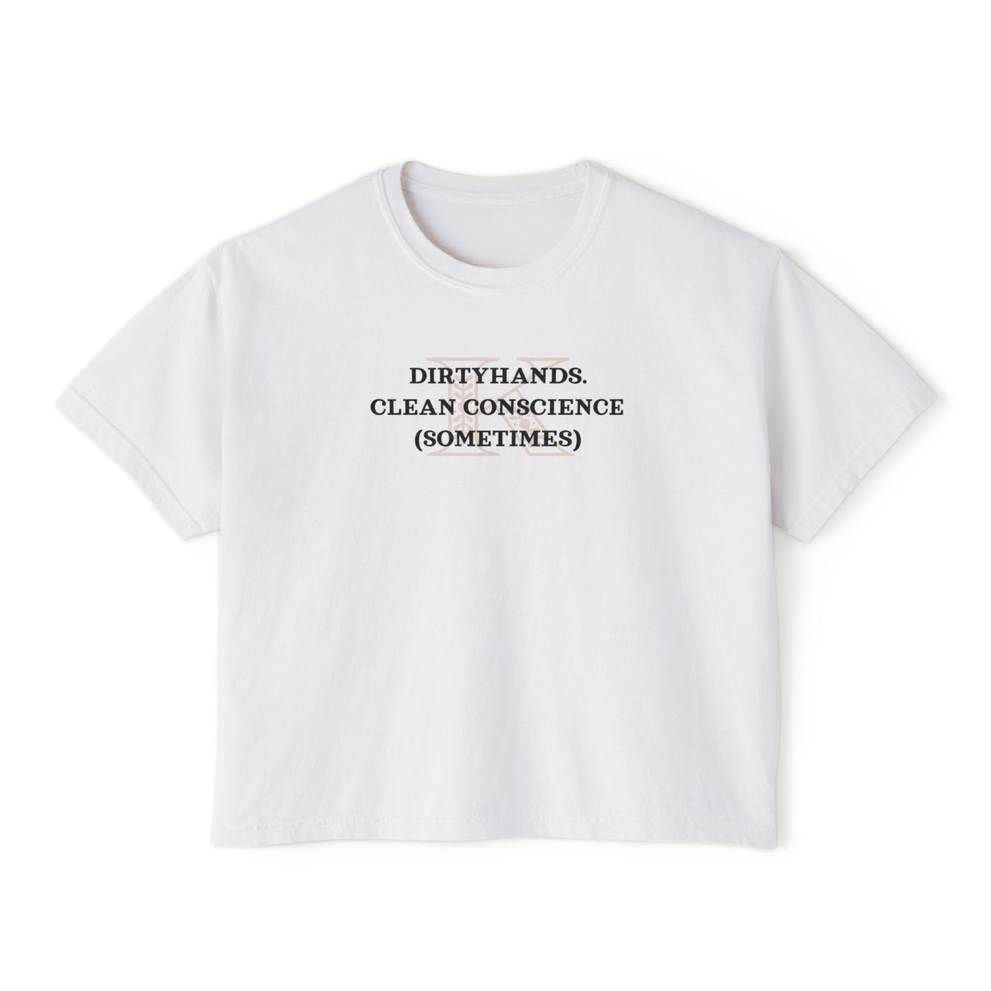 Women's Boxy Tee - Dirty Hands Clean Conscience (Sometimes) by Kaz Brekker Six of Crows Booktok Morally Gray Character