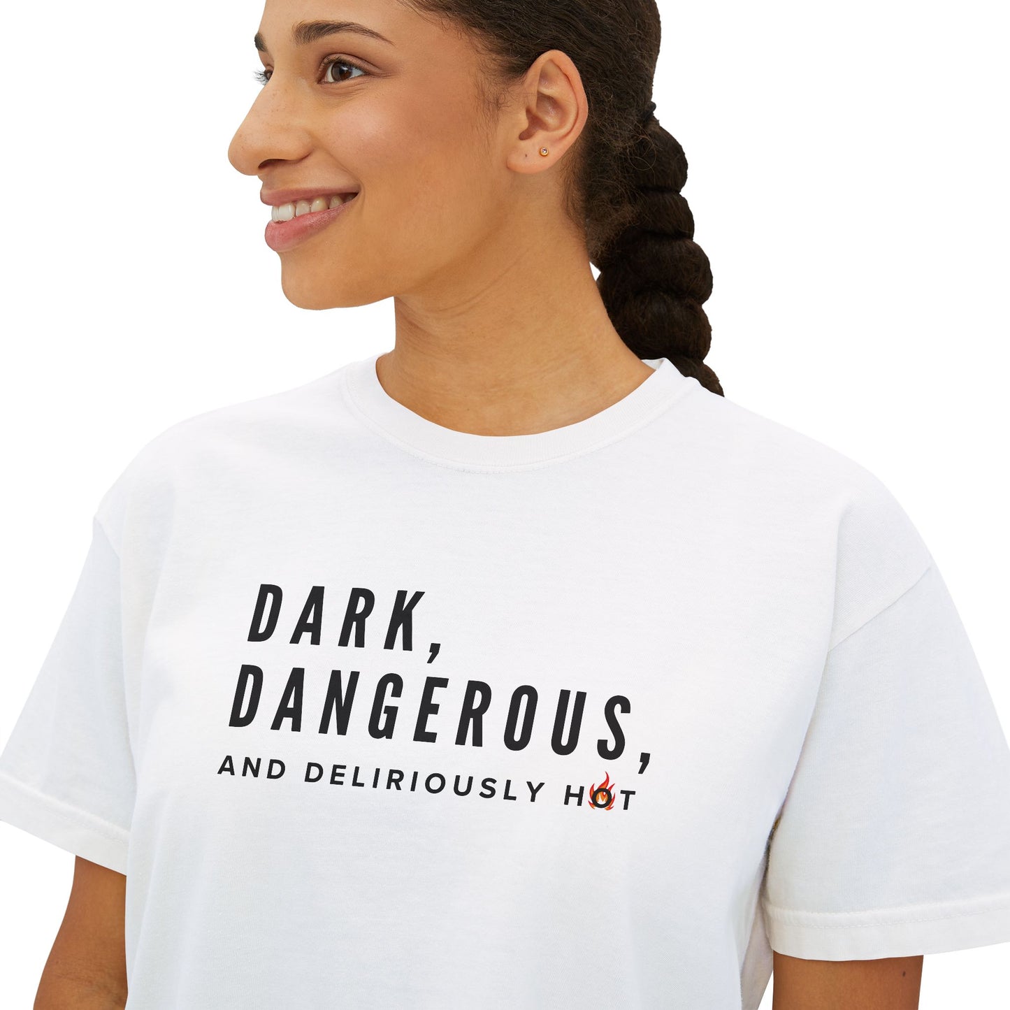 Boxy Tee - BookTok Inspired Dark, Dangerous, and Deliriously Hot Statement Tee for Women