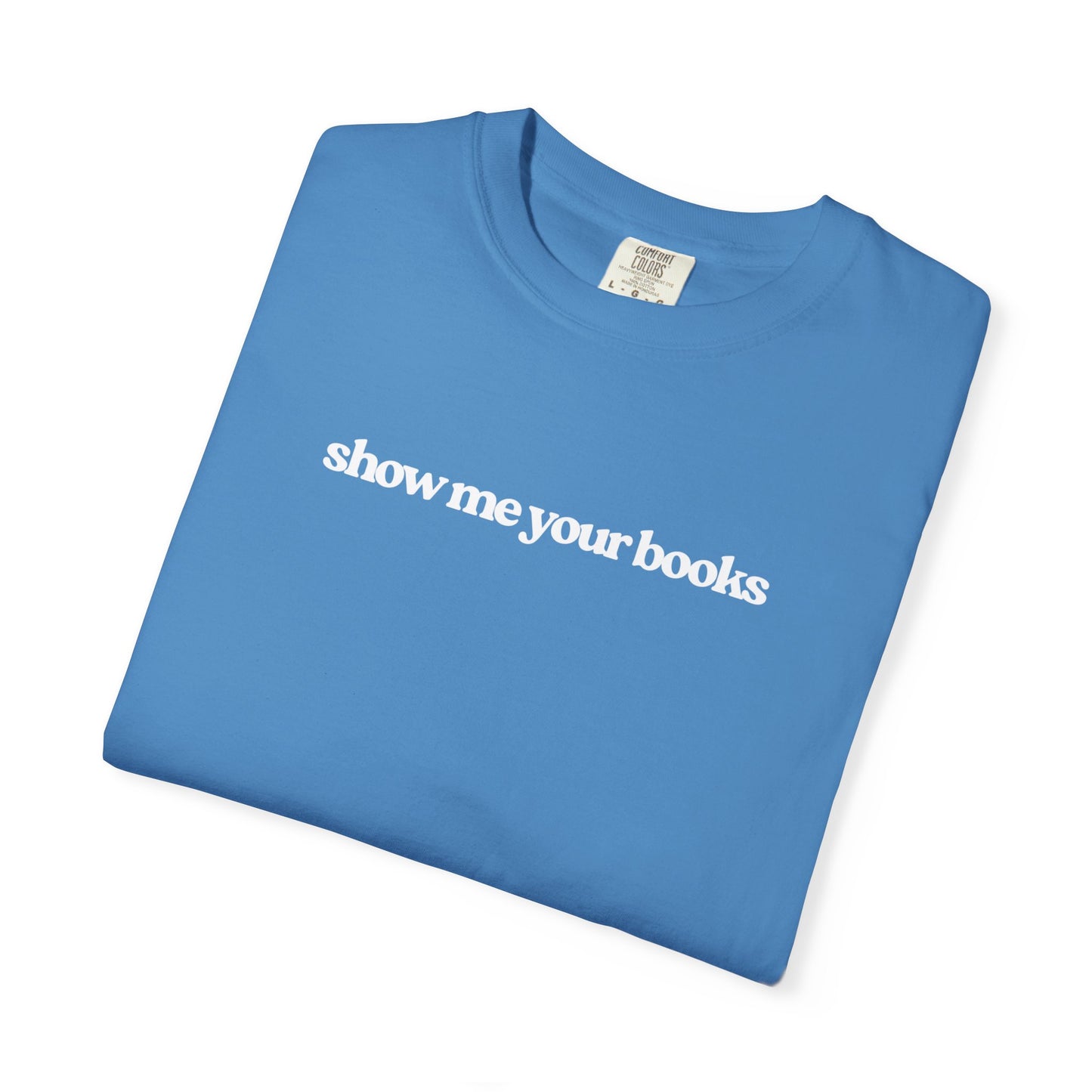 Show Me Your Books T-Shirt, Unisex Reading Tee, Book Lover Gift, Literary Apparel, Casual Shirt for Bookworms