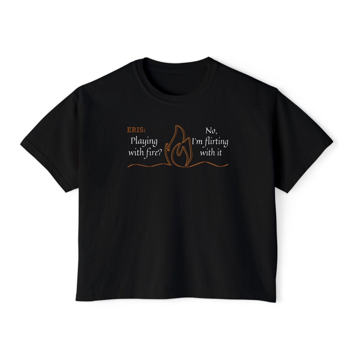 Playful Women's Tee - Flirt with Fire Boxy Tee featuring ERIS VANSERRA of Autumn Court for Booktok Fans