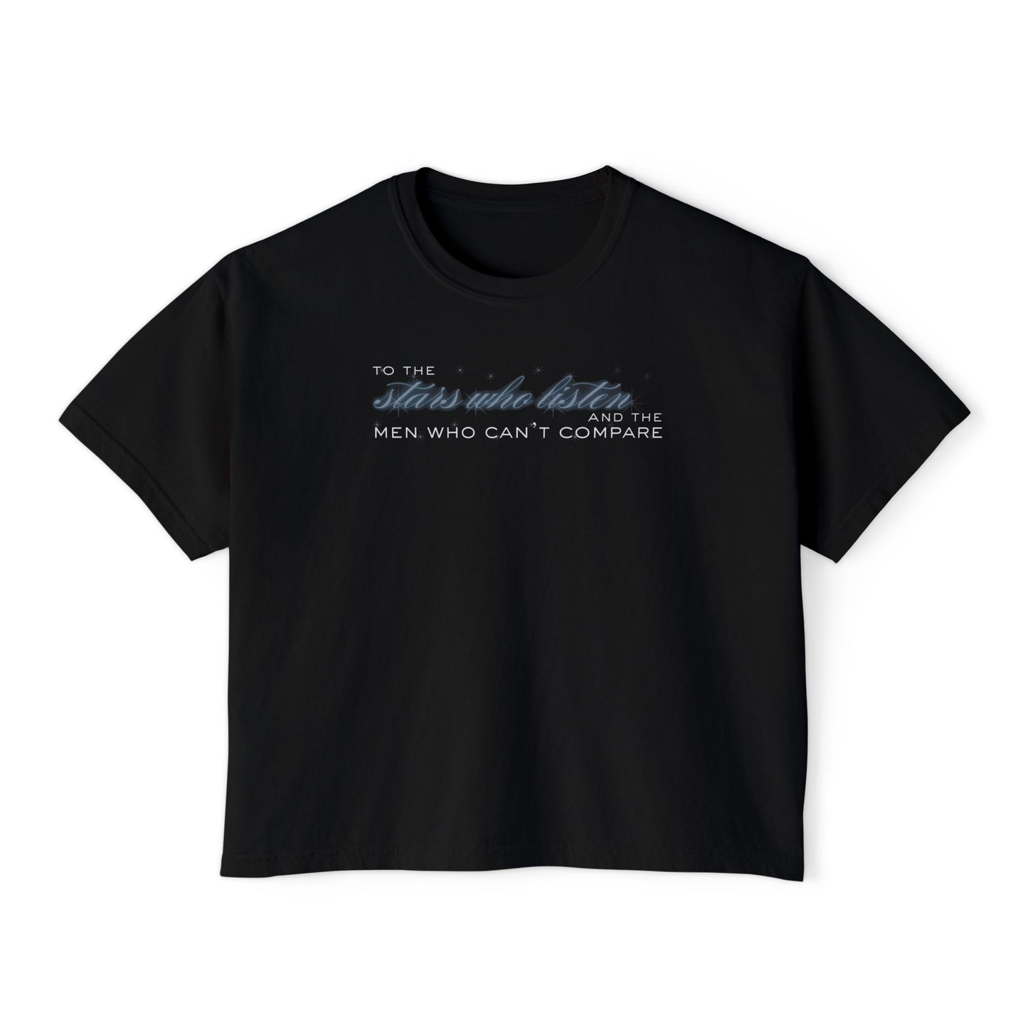 Boxy Tee - To the Stars Who Listen, and the Men Who Can’t Compare RHYSAND Shirt (ACOTAR Series)