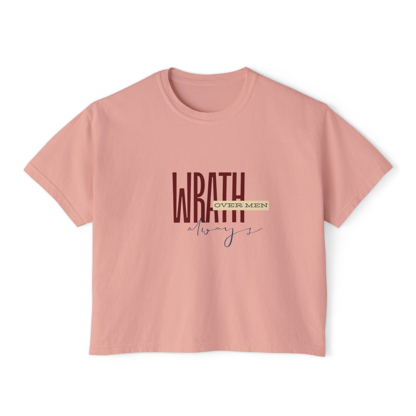 Wrath Over Men Always Empowering Women's Boxy Tee | Casual Wear, Gift for Her, Graphic T-Shirt, Feminist Fashion, Everyday Comfort
