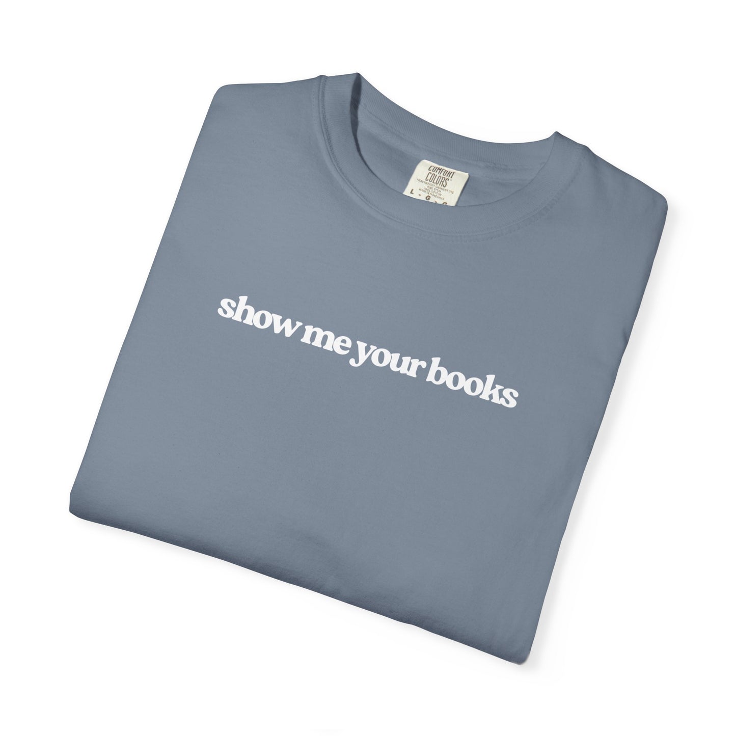 Show Me Your Books T-Shirt, Unisex Reading Tee, Book Lover Gift, Literary Apparel, Casual Shirt for Bookworms