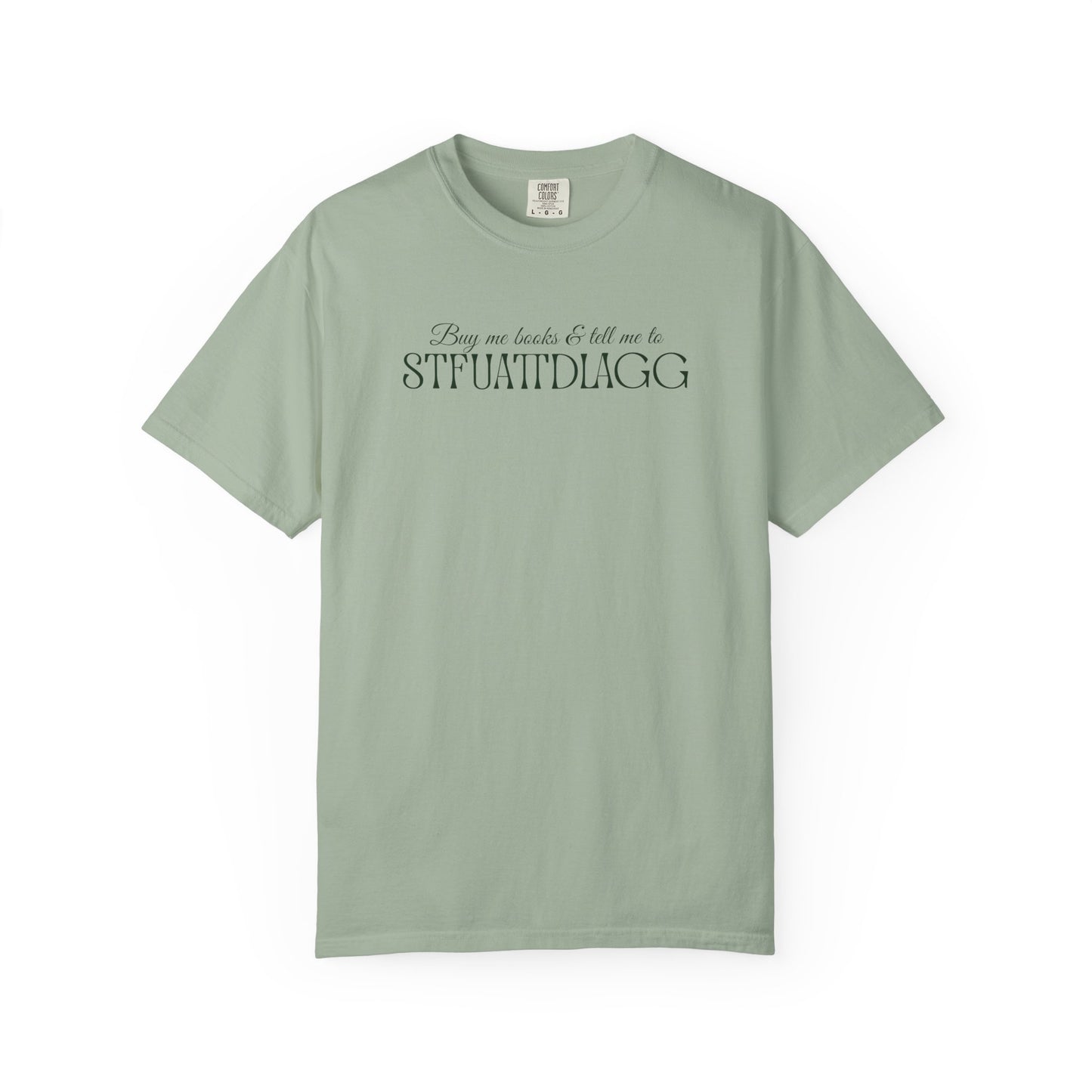 Buy me books & tell me to STFUATTDLAGG T-Shirt - Casual Comfort Tee for Everyday Wear, Gift for Friends, Relaxed Style, Bookish shirt, Unique Fashion Statement