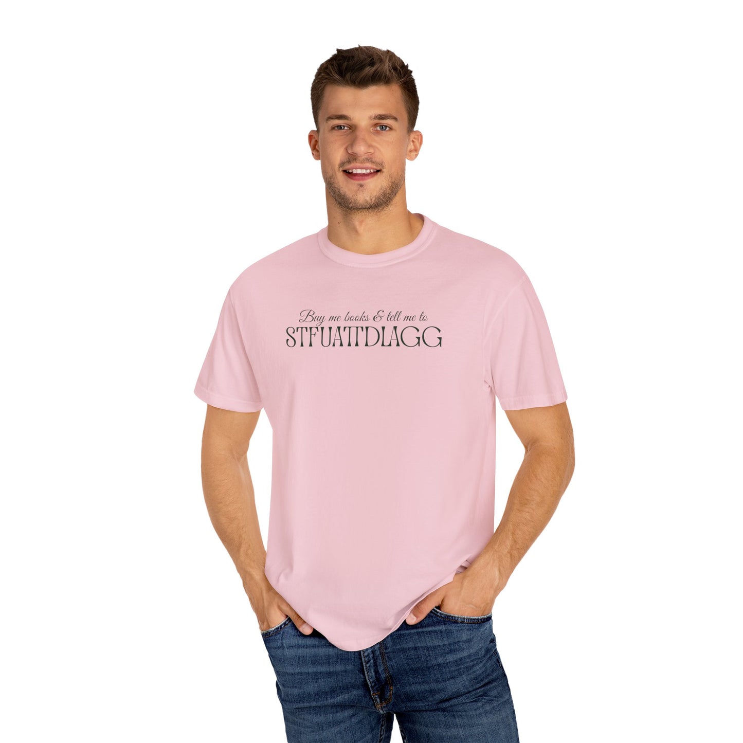Buy me books & tell me to STFUATTDLAGG T-Shirt - Casual Comfort Tee for Everyday Wear, Gift for Friends, Relaxed Style, Bookish shirt, Unique Fashion Statement