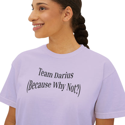 Women's Boxy Tee - Team Darius (Because Why Not?) - Casual Everyday T-Shirt, Fun Gift, Relaxed Fit, Trendy Wear, Summer Essential