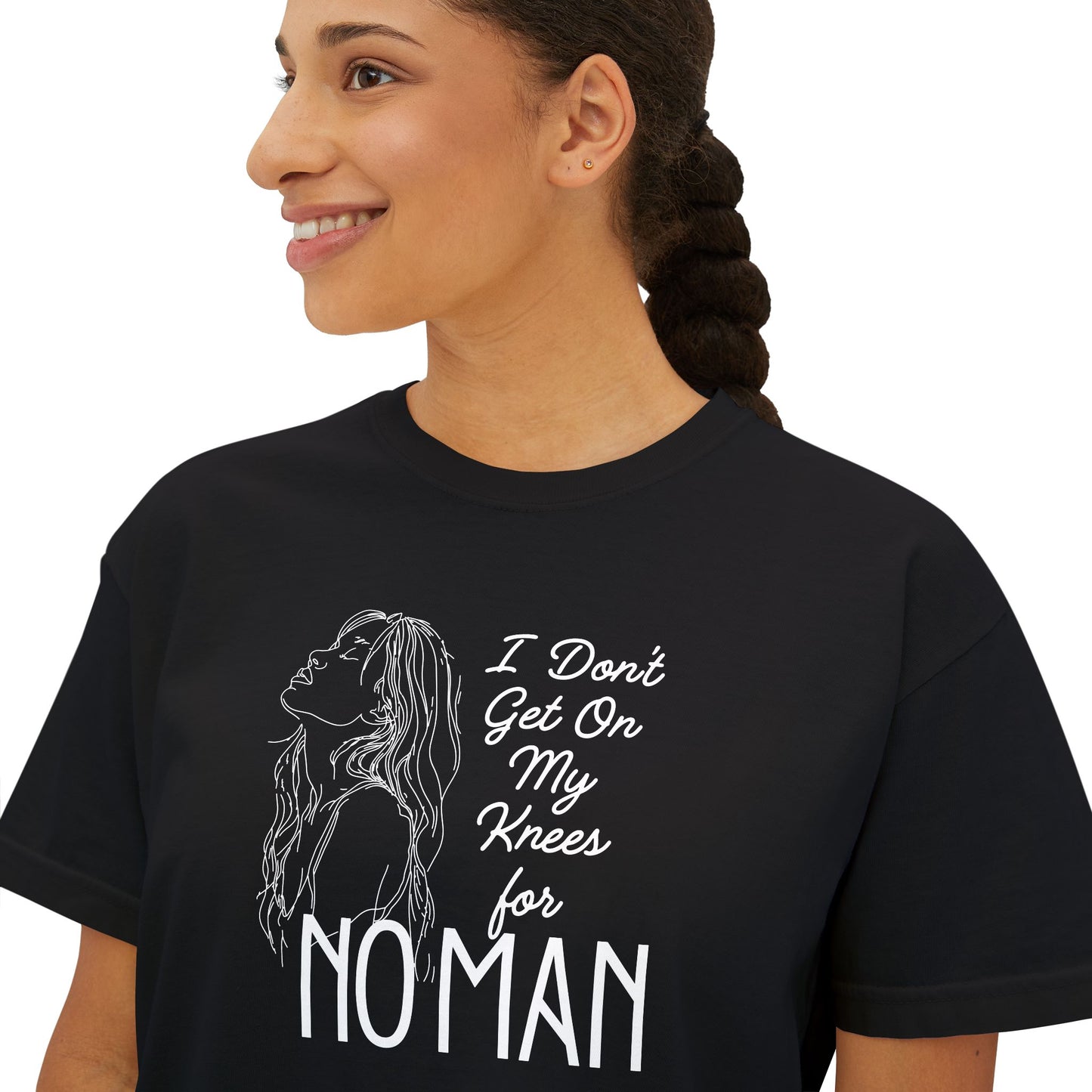 I Don’t Get on My Knees for No Man Boxy Tee | Women’s Bold Romance Shirt