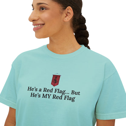 Cute Women's Boxy Tee - 'He's a Red Flag... But He's MY Red Flag' Shirt, Casual Shirt, Fun Graphic Tee, Gift for Her, Trendy Summer Top