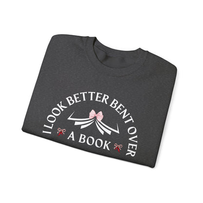 I Look Better Bent Over a Book Sweatshirt | Cozy Book Lover Crewneck