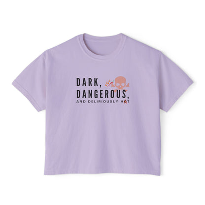 Boxy Tee - BookTok Inspired Dark, Dangerous, and Deliriously Hot Statement Tee for Women