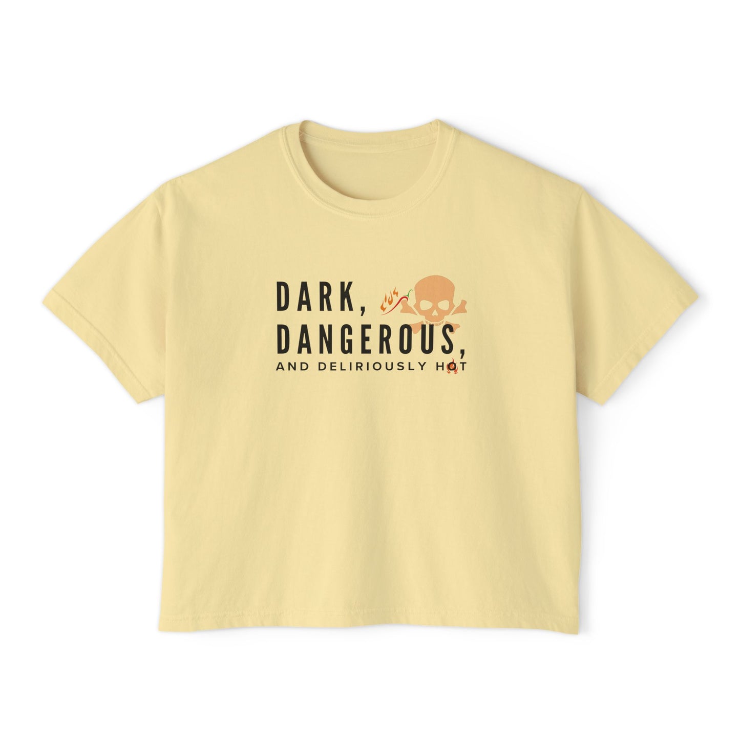 Boxy Tee - BookTok Inspired Dark, Dangerous, and Deliriously Hot Statement Tee for Women