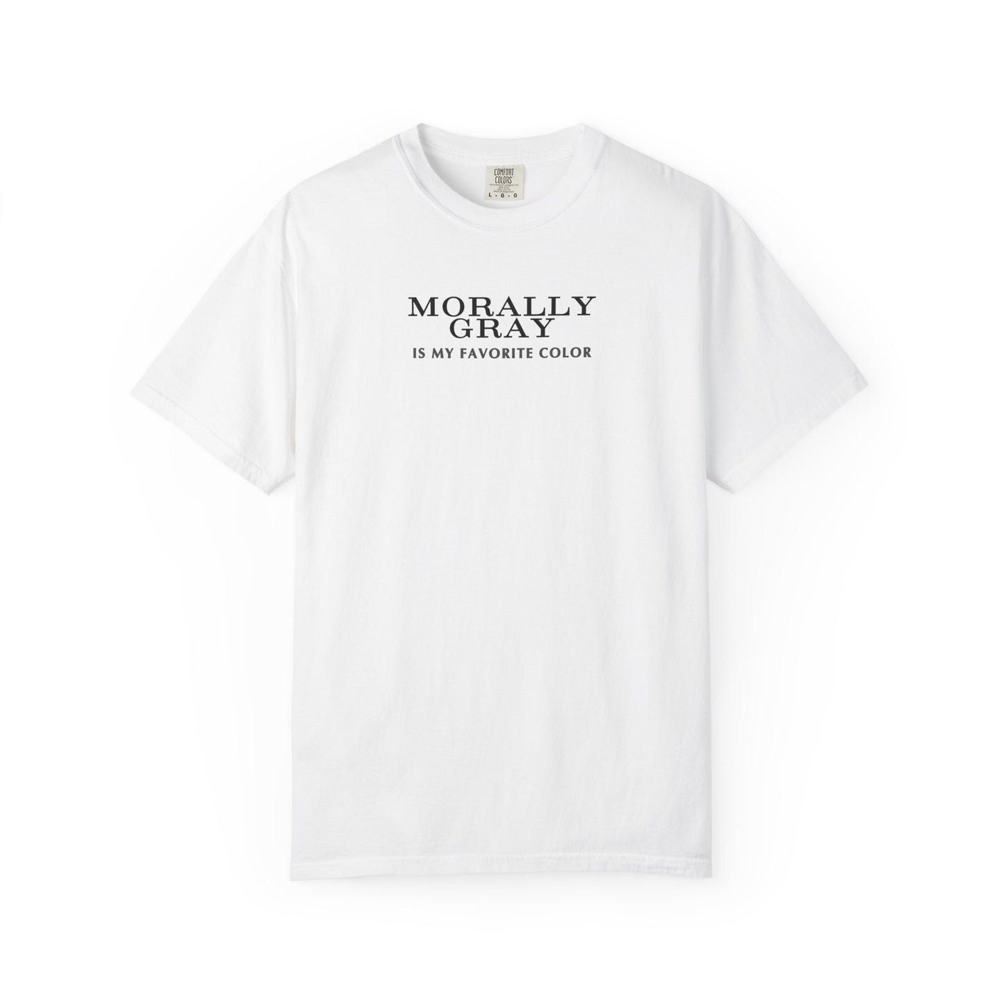 Moral Gray Statement T-Shirt for All Occasions