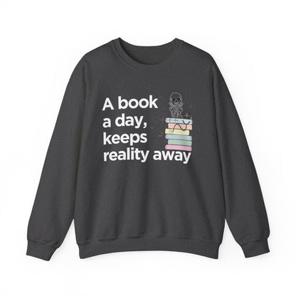 A Book a Day Keeps Reality Away Sweatshirt | Cozy Book Lover Reading Pullover