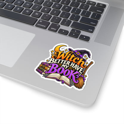 Witch Better Have My Book Sticker | Funny Halloween Book Decal