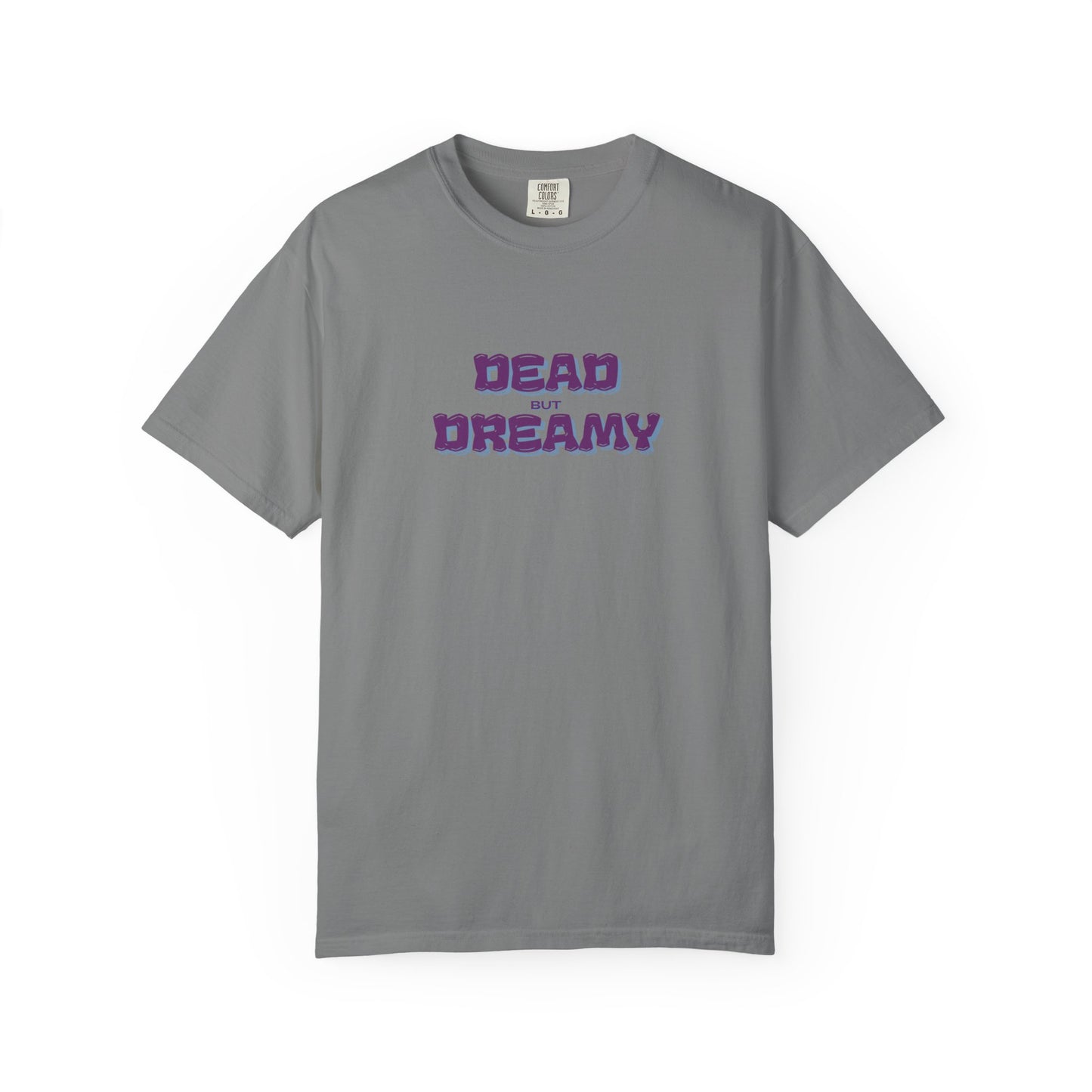 Dead but Dreamy Unisex Garment-Dyed T-Shirt