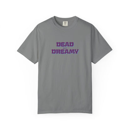 Dead but Dreamy Unisex Garment-Dyed T-Shirt