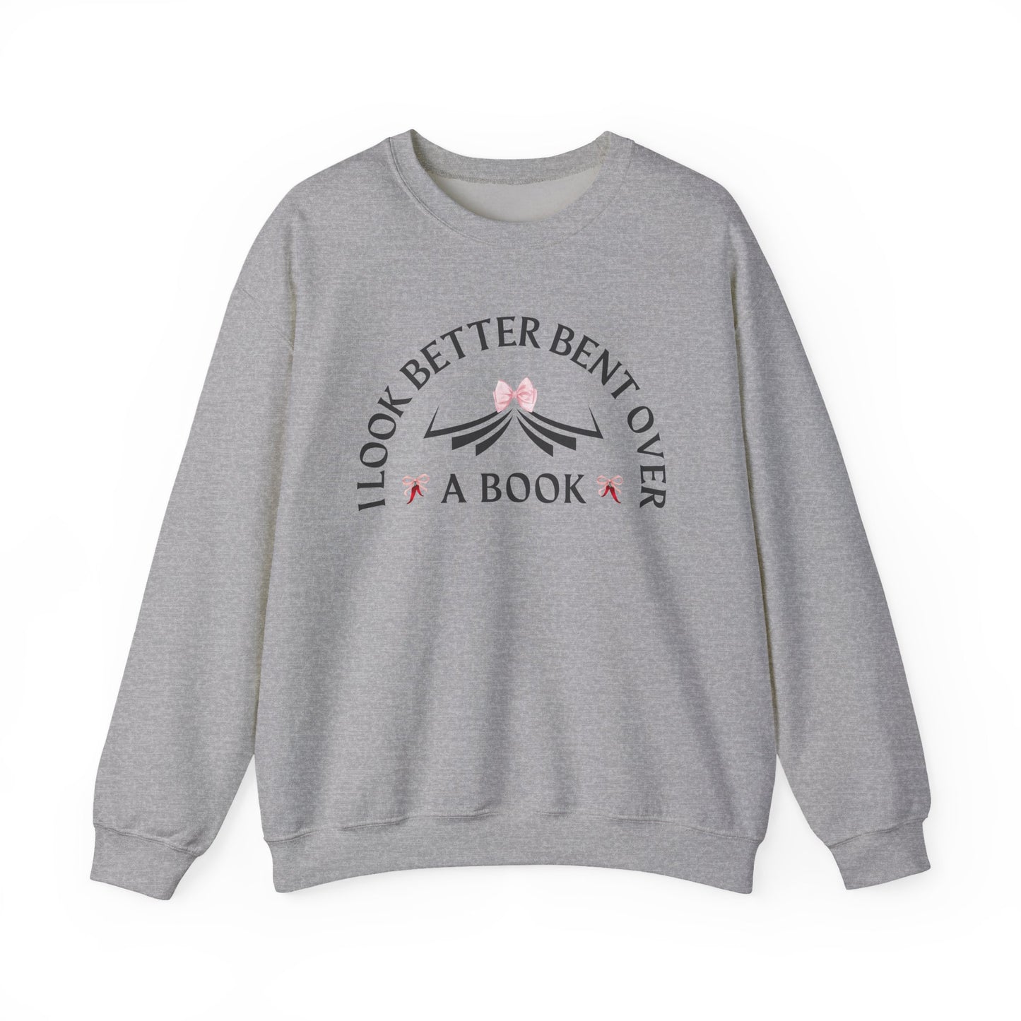 I Look Better Bent Over a Book Sweatshirt | Cozy Book Lover Crewneck