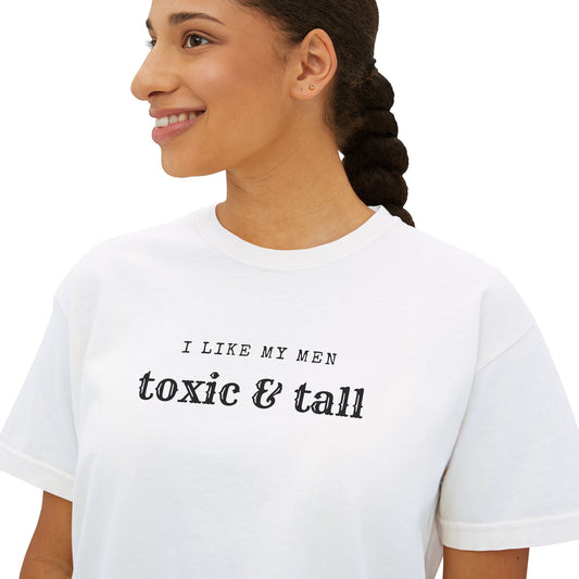 Women's Boxy Tee - 'I Like My Men Toxic & Tall' Funny Graphic Tee, Casual Top, Gift for Best Friends, Summer Fashion, Unique Humor Shirt