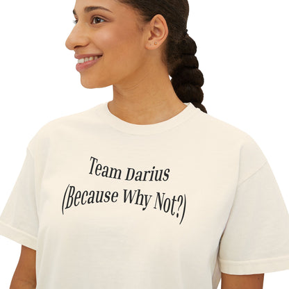 Women's Boxy Tee - Team Darius (Because Why Not?) - Casual Everyday T-Shirt, Fun Gift, Relaxed Fit, Trendy Wear, Summer Essential