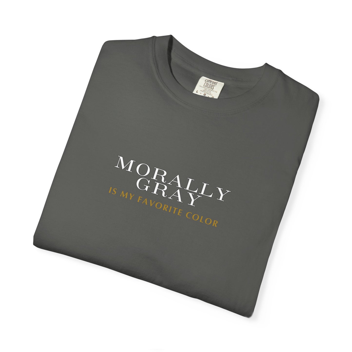'Moral Gray is My Favorite Color' Unisex T-Shirt - Casual Statement Tee