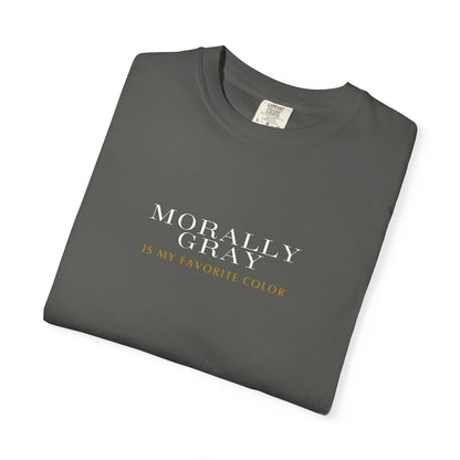 'Moral Gray is My Favorite Color' Unisex T-Shirt - Casual Statement Tee