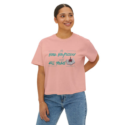 My Book Boyfriend Could Kill Yours Women's Boxy Tee, Casual Literary T-Shirt, Gift for Book Lovers, Cute Summer Top, Funny Bookish Apparel