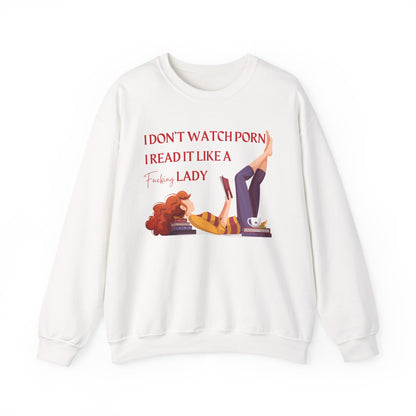 I Don’t Watch Porn, I Read It Like a Lady Sweatshirt | Cozy Book Lover Crewneck
