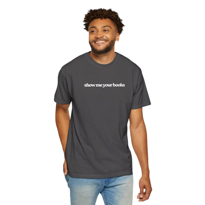 Show Me Your Books T-Shirt, Unisex Reading Tee, Book Lover Gift, Literary Apparel, Casual Shirt for Bookworms