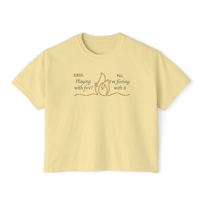 Playful Women's Tee - Flirt with Fire Boxy Tee featuring ERIS VANSERRA of Autumn Court for Booktok Fans