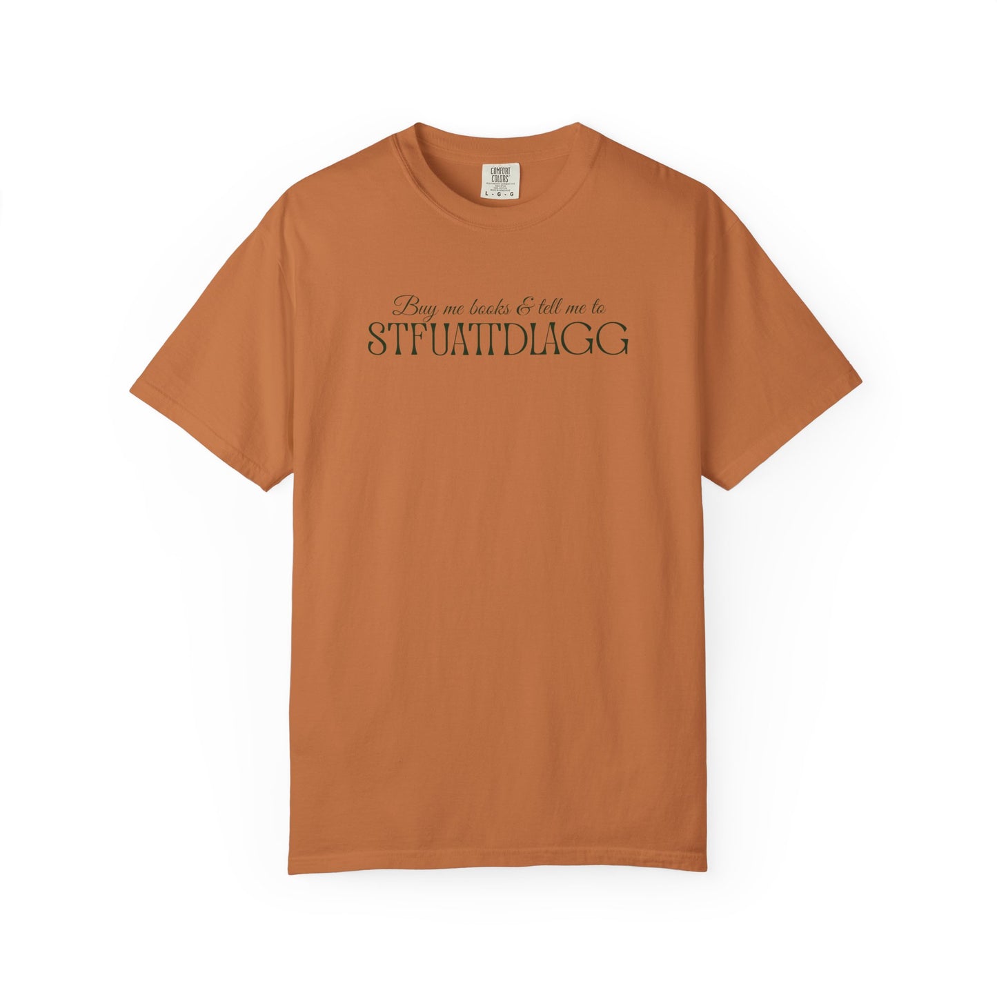 Buy Me Books & Tell Me to STFUATTDLAGG Tee | Spicy BookTok Romance Shirt