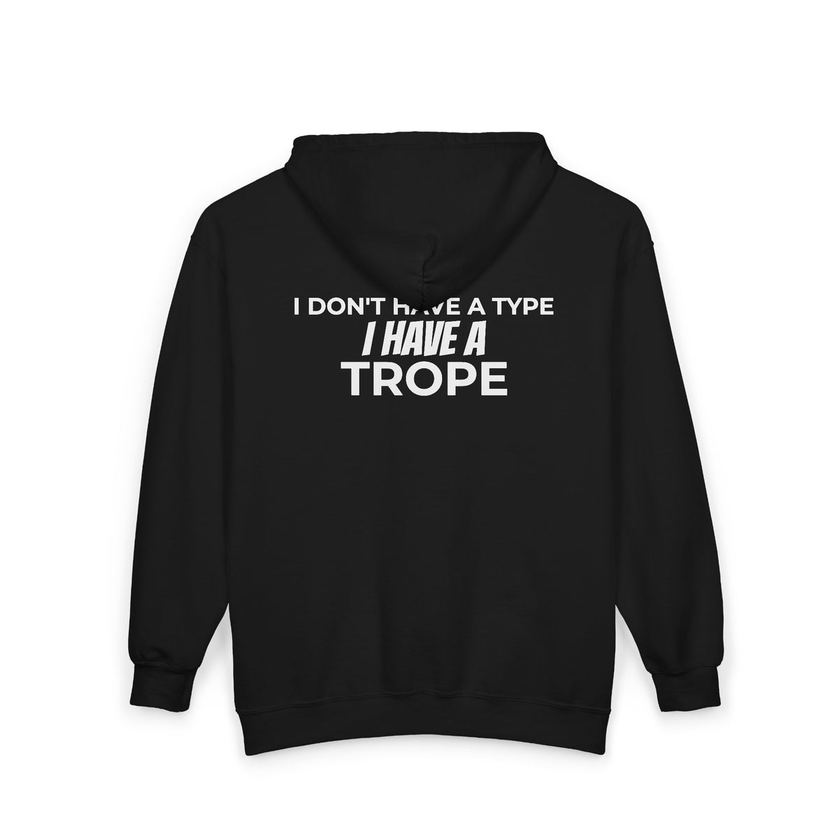 I Don’t Have a Type, I Have a Trope Zip-Up Hoodie | BookTok Romance Reader Sweatshirt