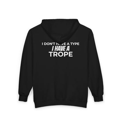 I Don’t Have a Type, I Have a Trope Zip-Up Hoodie | BookTok Romance Reader Sweatshirt