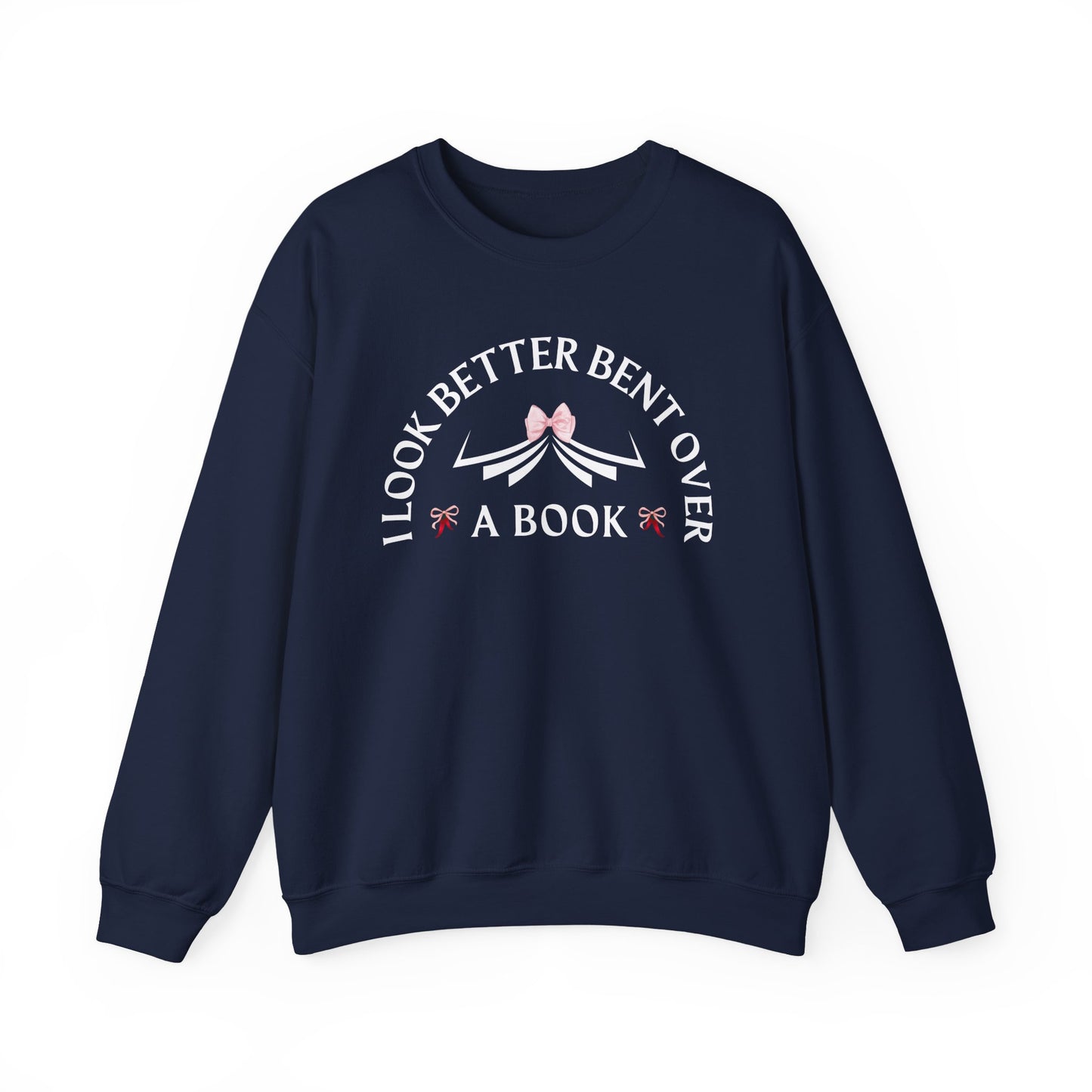 I Look Better Bent Over a Book Sweatshirt | Cozy Book Lover Crewneck