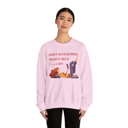 I Don’t Watch Porn, I Read It Like a Lady Sweatshirt | Cozy Book Lover Crewneck