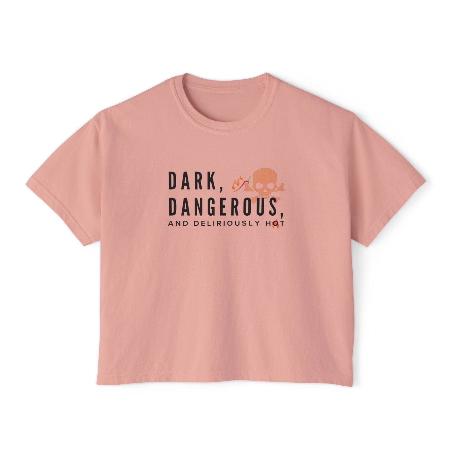 Boxy Tee - BookTok Inspired Dark, Dangerous, and Deliriously Hot Statement Tee for Women